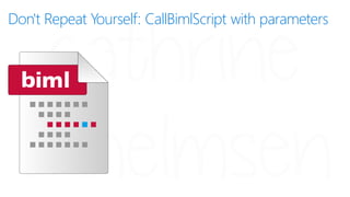 Don't Repeat Yourself: CallBimlScript with parameters
 
