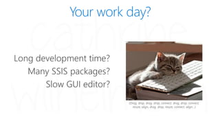 Don't Repeat Yourself - Agile SSIS Development with Biml and BimlScript (SQL Server Days) Slide 6