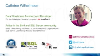 Cathrine Wilhelmsen
5
Data Warehouse Architect and Developer
For the Norwegian financial company
Active in the Biml and SQ...