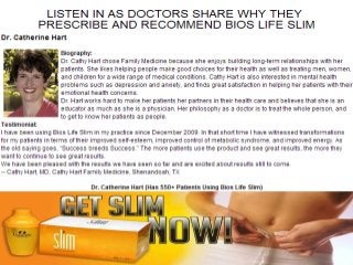 Dr Cathy Hart has over 550 of her patients on Bios Life Slim !!!