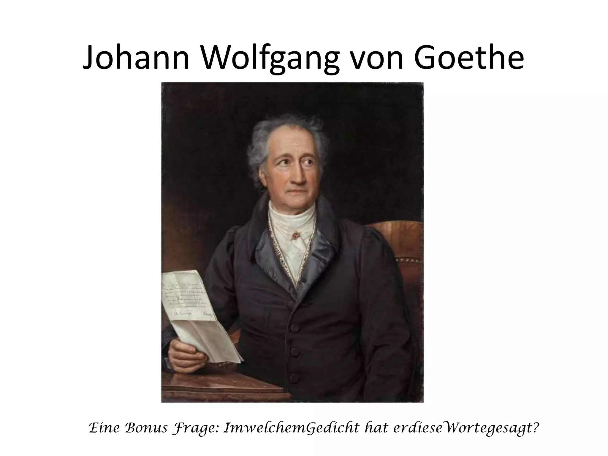 Johann Wolfgang von GoetheEine Bonus Frage: ImwelchemGedicht hat erdieseWortegesagt?