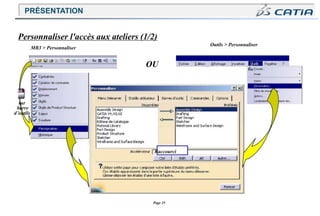 Page 25
Outils > Personnaliser
Personnaliser l'accès aux ateliers (1/2)
MB3 > Personnaliser
OU
sur
barre
d’outils
Raccourci
PRÉSENTATION
 
