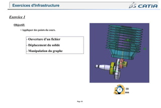 Page 38
Exercice 1
Objectif:
• Appliquer des points du cours.
- Ouverture d’un fichier
- Déplacement du solide
- Manipulation du graphe
10
mn
Exercices d'Infrastructure
 