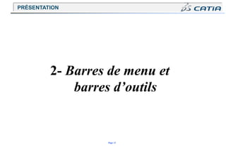 Page 12
2- Barres de menu et
barres d’outils
PRÉSENTATION
 