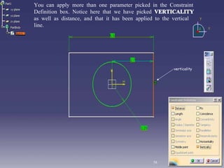 You can apply more than one parameter picked in the Constraint Definition box. Notice here that we have picked  VERTICALITY  as well as distance, and that it has been applied to the vertical line. verticality 58 
