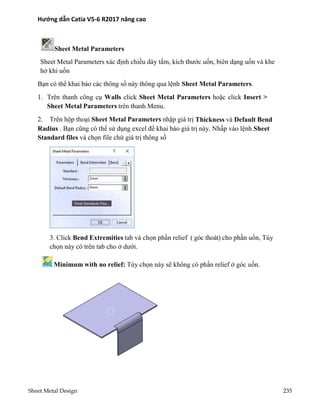Sheet Metal Design 235
Hướng dẫn Catia V5-6 R2017 nâng cao
Sheet Metal Parameters
Sheet Metal Parameters xác định chiều dà...