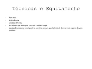 Técnicas e EquipamentoNon-stop;