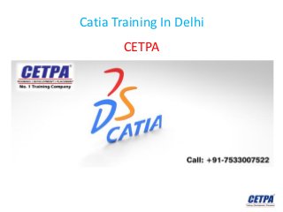 Catia Training In Delhi
CETPA
 