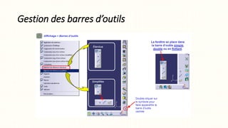 Gestion des barres d’outils
 