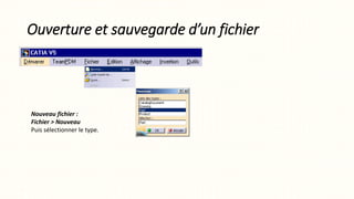 Ouverture et sauvegarde d’un fichier
Nouveau fichier :
Fichier > Nouveau
Puis sélectionner le type.
 