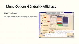 Menu Options Général -> Affichage
Onglet Visualisation:
Cet onglet permet de gérer les options de visualisation
 
