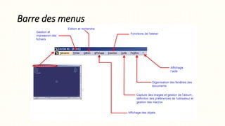 Barre des menus
 