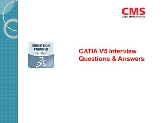 CATIA V5 Interview
Questions & Answers
 