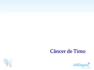 Câncer de Timo
 