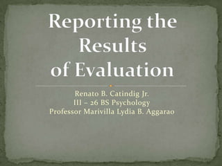 Renato B. Catindig Jr.
III – 26 BS Psychology
Professor Marivilla Lydia B. Aggarao

 