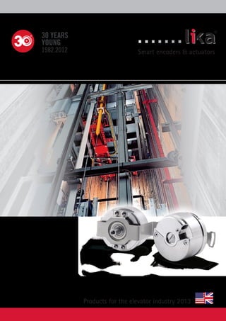 ® 
Smart encoders & actuators 
Products for the elevator industry 2013 
 