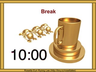 Break 
Rosetta Eun Ryong Lee (http://tiny.cc/rosettalee) 
 