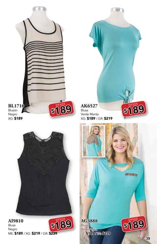 39
BL1710
Blusón
Negro
XG: $189
DESDE
$189
AI9810
Blusa
Negro
ME: $189 / XG: $219 / GR: $239
DESDE
$189
AK6527
Blusa
Verde Menta
XG: $189 / GR: $219
DESDE
$189
AG3888
Blusa
Verde Agua
32: $189 / 34: $239
DESDE
$189
 
