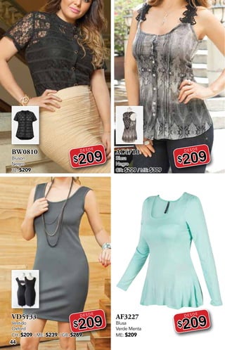DESDE
DESDE
DESDE
DESDE
44
BW0810
Blusón
Negro
32: $209
DESDE
$209
VD5133
Vestido
Oxford
CH: $209 / ME: $239 / GR: $269
DESDE
$209
AC4710
Blusa
Negro
GR: $209 / ME: $309
DESDE
$209
AF3227
Blusa
Verde Menta
ME: $209
DESDE
$209
 