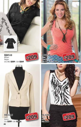 DESDE
DESDE
DESDE
DESDE
46
BJ0510
Blusón
Negro
CH, ME: $209 / GR: $269
DESDE
$209
HF1215
Saco
Arena
CH: $209 / GR: $269
DESDE
$209
AU3248
Blusa
Coral Profundo
XG: $209 / GR: $229
DESDE
$209
AL3396
Blusa
Ivory
XG: $209
DESDE
$209
 