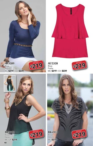 DESDE
DESDE
DESDE
DESDE
48
AF3209
Blusa
Marino
XG: $219 / CH: $239
DESDE
$219
BL3810
Blusón
Negro
ME, GR: $219
DESDE
$219
AU2328
Blusa
Fiusha
ME: $219 / CH: $239
DESDE
$219
BK4933
Blusón
Oxford
ME: $219
DESDE
$219
 