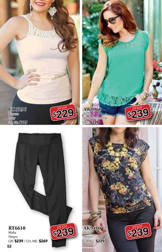 DESDE
DESDE
DESDE
DESDE
52
CD5296
Playera
Ivory
36, 40: $229
DESDE
$229
RT6610
Malla
Negro
GR: $239 / CH, ME: $269
DESDE
$239
AW9960
Blusa
Verde Esmeralda
ME: $239
DESDE
$239
AK9410
Blusa
Negro
GR, XG: $239
DESDE
$239
 