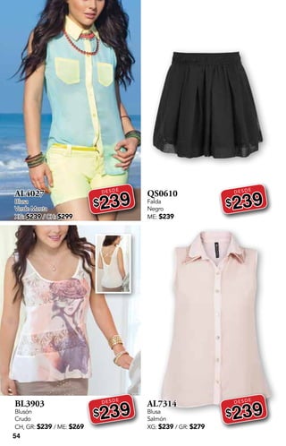 DESDE
DESDE
DESDE
DESDE
54
AL4027
Blusa
Verde Menta
XG: $239 / CH: $299
DESDE
$239
BL3903
Blusón
Crudo
CH, GR: $239 / ME: $269
DESDE
$239
QS0610
Falda
Negro
ME: $239
DESDE
$239
AL7314
Blusa
Salmón
XG: $239 / GR: $279
DESDE
$239
 