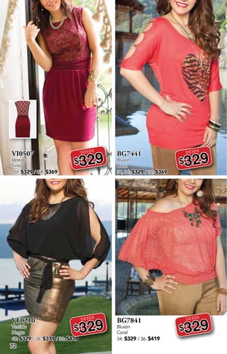 DESDE
DESDE
DESDE
DESDE
72
VI0507
Vestido
Tinto
CH: $329 / GR: $369
DESDE
$329
VF0210
Vestido
Negro
40: $329 / 38: $379 / 36: $419
DESDE
$329
BG7441
Blusón
Coral
34, 36: $329 / 32: $369
DESDE
$329
BG7841
Blusón
Coral
34: $329 / 36: $419
DESDE
$329
 