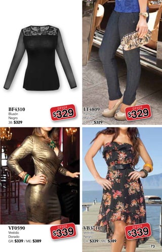 73
BF4310
Blusón
Negro
38: $329
DESDE
$329
VF0590
Vestido
Dorado
GR: $339 / ME: $389
DESDE
$339
LT4809
Pantalón
Marino
07, 11: $329
DESDE
$329
VB3710
Vestido
Negro
CH: $339 / ME: $389
DESDE
$339
 
