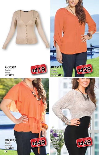 DESDE
DESDE
DESDE
DESDE
78
GG0597
Suéter
Nude
UT: $419
DESDE
$419
BK3873
Blusón
Naranja
38: $449
DESDE
$449
BF2573
Blusón
Naranja
32, 36: $429
DESDE
$429
GF5491
Suéter
Plateado
UT: $449
DESDE
$449
 