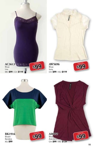 11
AC3613
Blusa
Uva
ME: $99 / CH: $119
DESDE
$99
BK1916
Blusón
Bandera
XG: $99
DESDE
$99
AW5696
Blusa
Ivory
CH: $99 / XG: $119
DESDE
$99
AI8879
Blusa
Arándano
CH: $99 / ME: $139
DESDE
$99
 
