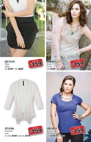 29
QV3310
Falda
Negro
GR: $159 / ME: $229
DESDE
$159
ZF3596
Ensamble
Ivory
CH, ME: $159 / GR, XG: $179
DESDE
$159
AI8903
Blusa
Crudo
GR: $159 / XG: $179
DESDE
$159
AW4955
Blusa
Azul Imperial
GR: $159 / ME: $259
DESDE
$159
 