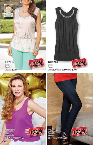 50
AL2914
Blusa
Salmón
GR, XG: $229
DESDE
$229
AU4567
Blusa
Bugambilia
GR: $229 / XG: $259
DESDE
$229
BU0210
Blusón
Negro
CH: $229 / GR: $269 / ME: $299
DESDE
$229
LT4109
Pantalón
Marino
19: $229 / 17: $319
DESDE
$229
 