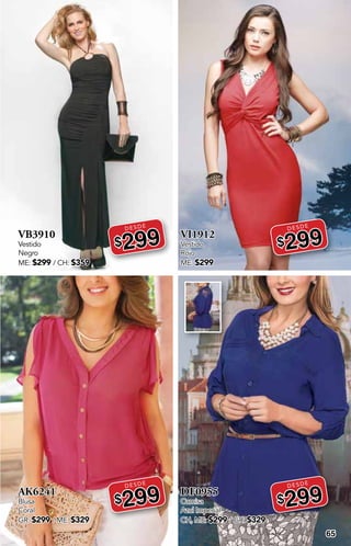 65
VB3910
Vestido
Negro
ME: $299 / CH: $359
DESDE
$299
AK6241
Blusa
Coral
GR: $299 / ME: $329
DESDE
$299
VI1912
Vestido
Rojo
ME: $299
DESDE
$299
DF0955
Camisa
Azul Imperial
CH, ME: $299 / GR: $329
DESDE
$299
 