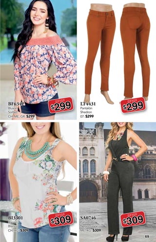 69
BF6342
Blusón
Sorbet
CH, ME, GR: $299
DESDE
$299
BI3301
Blusón
Blanco
CH, XG: $309
DESDE
$309
LT4431
Pantalón
Shedron
07: $299
DESDE
$299
SA0746
Pallazzo
Negro Jaspe
ME, XG: $309
DESDE
$309
 