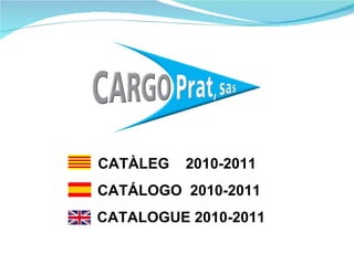 CATÀLEG  2010-2011 CATÁLOGO  2010-2011 CATALOGUE 2010-2011 