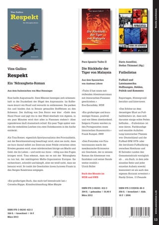Bereits erschienen

Paco Ignacio Taibo II

Die Rückkehr
der Tiger
von Malaysia
Roman

Assoziation A

Paco Ignacio Taibo II

Die Rückkehr der
Tiger von Malaysia

Vins Gallico

Respekt

Aus dem Spanischen

Ein ’Ndrangheta-Roman

von Andreas Löhrer

Aus dem Italienischen von Max Henninger

»Taibo II hat einen mit-

Dario Azzellini,
Stefan Thimmel (Hg.)

Futbolistas
Fußball und
Lateinamerika:
Hoffnungen, Helden,
Politik und Kommerz

reißenden Abenteuerroman
Eine heiße Augustnacht. Zwei Männer bewegen sich schemen-

mit literarischen Finessen

Reportagen, Hintergrund-

haft in der Dunkelheit der Hügel des Aspromonte. Im Koffer-

geschrieben.«

berichte und Interviews.

raum knurrt ein Hund und versucht zu entkommen. Sie packen

Eva Karnofsky, WDR
»Das Schöne an dem

ihn und binden ihm in Benzin getauchte Stofffetzen an den
Schwanz. Der Auftrag von Don Rocco war klar: »Gebt dem

»Ein großartiger und kurz-

derzeitigen Wust an Fuß-

Hund Feuer und jagt ihn in den Wald oberhalb von Agatea, in

weiliger Roman, prallvoll

ballbüchern ist, dass sich

ein paar Minuten wird dort alles in Flammen stehen!« Aber

und von Ideen überbordend.

darunter einige echte Perlen

irgendetwas läuft dramatisch schief. Ein paar Tage später wer-

Salgaris Piraten werden zu

befi nden ... ›Futbolistas‹ ist

den die verkohlten Leichen von zwei Unbekannten in der Asche

den Protagonisten eines

eine davon. Fachkundige

entdeckt.

literarischen Husarenritts.«

und sensible Aufarbei-

Frank Rumpel, SWR

tung historischer Themen

Als Tina Romeo, eigentlich Sportjournalistin des Provinzblatts,

wie ›Deutschland und die

mit der Berichterstattung beauftragt wird, ahnt sie nicht, dass

»Den Freunden von Pira-

Fußball-WM 1978‹ oder

sie kurz darauf selbst ins Zentrum einer Fehde zwischen alten

tenromanen macht der

der berühmte Fußballkrieg

Rivalen geraten wird, einer mörderischen Intrige um Macht und

mexikanische Krimiautor

zwischen Honduras und

Geld, die ihr Leben – und nicht nur ihres – völlig aus den Fugen

ein Geschenk, der in seinem

El Salvador runden den

bringen wird. Tina erkennt, dass sie es mit der ’Ndrangheta

Roman die Abenteuer von

Gesamteindruck vorzüglich

zu tun hat, der mächtigsten Mafia-Organisation Europas. Sie

Sandokan und seiner Bande

ab … ein Buch, in dem jede

recherchiert, schreibt und kämpft, aber sie weiß nicht, dass sie

weiter erzählt.«

einzelne Seite und jeder

benutzt wird. So treibt die Geschichte ihrem furiosen Finale in

Ulrich Noller

einzelne Aufsatz sowohl

den Bergen Kalabriens entgegen.

lesenswert ist als auch den
Buch des Monats im

eigenen Horizont erweitert.«

WDR und SWR

Hardy Grüne, 11 Freunde

ISBN 978-3-86241- 412-3

ISBN 978-3-935936-46-0

304 S. | gebunden | 19,90 €

256 S. | broschiert | Abb.

März 2012

18 € | 2006

»Ein großartiges Buch, das mich tief beeindruckt hat.«

ISBN 978-3-86241-422-2
384 S. | broschiert | 14 €
März 2013

9 783862 414222

9 783862 414123

9 783935 936460

www.assoziation-a.de

Cornelia Hüppe, Krimibuchhandlung Miss Marple

13

 