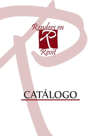 R

Renders en
Revit

CATÁLOGO

 