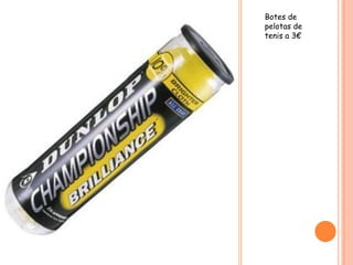 Botes de
pelotas de
tenis a 3€
 