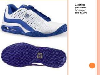 Zapatillas
para tierra
batida por
solo 30.50€
 