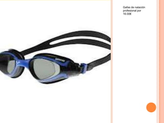 Gafas de natación
profesional por
16.00€
 
