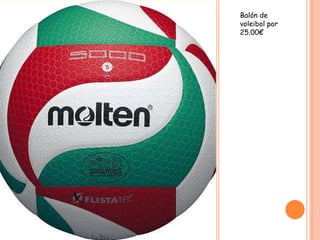 Balón de
voleibol por
25.00€
 