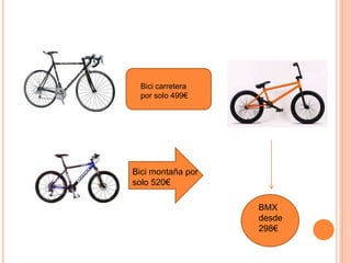 Bici carretera
por solo 499€
Bici montaña por
solo 520€
BMX
desde
298€
 