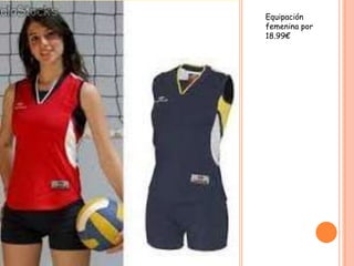 Equipación
femenina por
18.99€
 