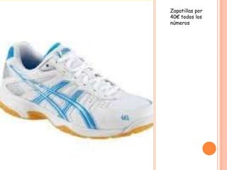 Zapatillas por
40€ todos los
números
 