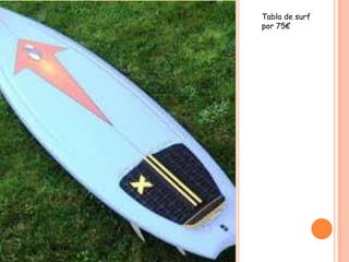 Tabla de surf
por 75€
 