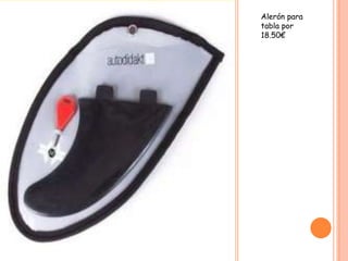 Alerón para
tabla por
18.50€
 