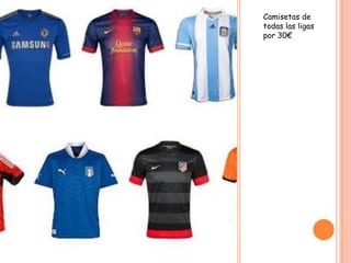 Camisetas de
todas las ligas
por 30€
 