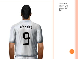 Añádele tu
nombre y tu
número por
10€
 