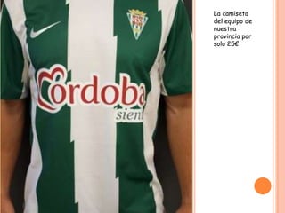 La camiseta
del equipo de
nuestra
provincia por
solo 25€
 
